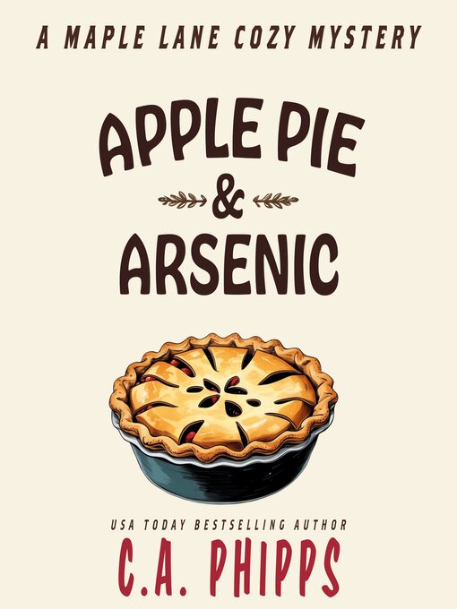 Title details for Apple Pie and Arsenic by C. A. Phipps - Available